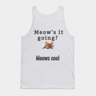 Meow's it going? Meows Cool Tank Top